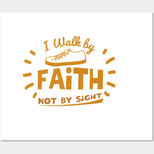 Walk by Faith Posters and Art